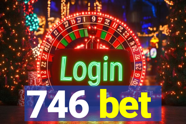 746 bet